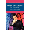 America According to Colbert: Satire as Public Pedagogy