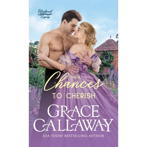 Three Chances to Cherish: A Steamy Second Chance Marriage Historical Romance