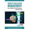 Benefits Realization Management for PMO Practitioners: (BRM-PMO Guide)