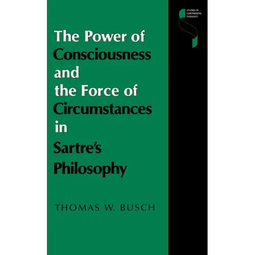 The Power of Consciousness and the Force of Circumstances in Sartre S Philosophy