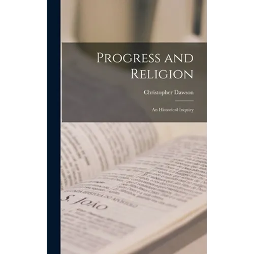 Progress and Religion: an Historical Inquiry