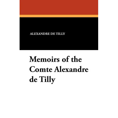 Memoirs of the Comte Alexandre de Tilly