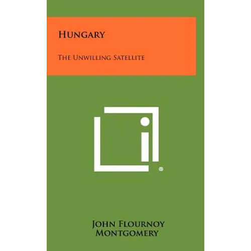 Hungary: The Unwilling Satellite