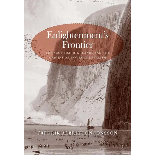 Enlightenment's Frontier: The Scottish Highlands and the Origins of Environmentalism