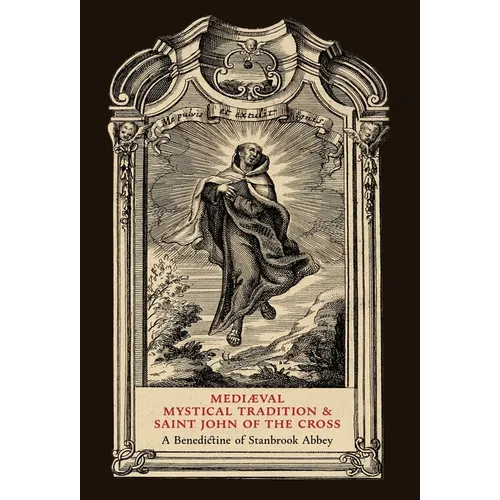 Mediaeval Mystical Tradition and Saint John of the Cross