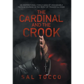 The Cardinal and the Crook: An Inspirational Family Saga of Unshakable Faith & Courage in the Midst of Tragedy & Crime