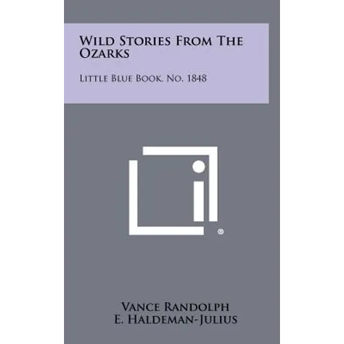 Wild Stories from the Ozarks: Little Blue Book, No. 1848