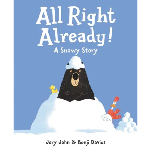All Right Already!: A Snowy Story
