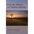 Seek the Silences with Thomas Merton