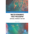 Walter Benjamin's First Philosophy: Experience, Ephemerality and Truth