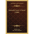 Farewell, Love! A Novel (1906)