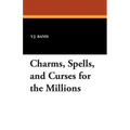Charms, Spells, and Curses for the Millions