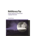 Multiliteracy Play: Designs and Desires in the Second Language Classroom