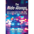 The Ride-Alongs: What I Learned About Policing, Crime, and the New York City Justice System