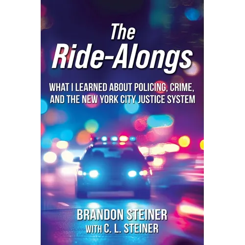 The Ride-Alongs: What I Learned About Policing, Crime, and the New York City Justice System