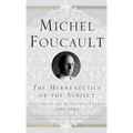 The Hermeneutics of the Subject: Lectures at the College de France 1981-82