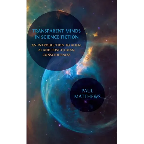 Transparent Minds in Science Fiction: An Introduction to Alien, AI and Post-Human Consciousness