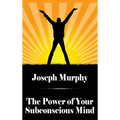 The Power of Your Subconscious Mind