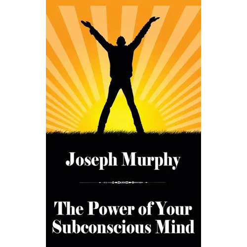The Power of Your Subconscious Mind