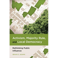 Activism, Majority Rule, and Local Democracy: Rethinking Public Influence