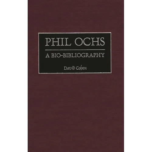 Phil Ochs: A Bio-Bibliography