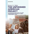 The Unfinished American Project: Founding Sins, Institutional Failures, and Expanding Democracy to Form a More Perfect Union