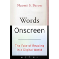 Words Onscreen: The Fate of Reading in a Digital World