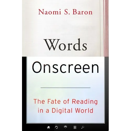 Words Onscreen: The Fate of Reading in a Digital World