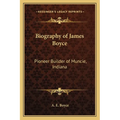 Biography of James Boyce: Pioneer Builder of Muncie, Indiana