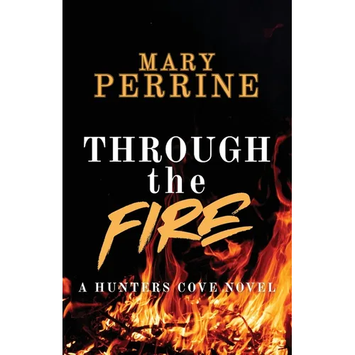 Through the Fire: A Hunters Cove Novel