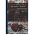 The Ethnography of the Mullet, Inishkea Islands, and Portacloy, County Mayo: a Paper Read Before the Royal Irish Academy, February 25, 1895