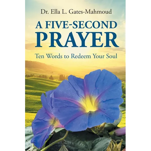 A Five-Second Prayer: Ten Words to Redeem Your Soul