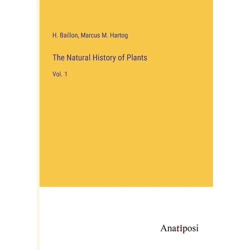 The Natural History of Plants: Vol. 1