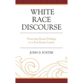 White Race Discourse: Preserving Racial Privilege in a Post-Racial Society