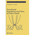 Functional Equations and How to Solve Them