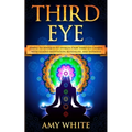 Third Eye: Simple Techniques to Awaken Your Third Eye Chakra With Guided Meditation, Kundalini, and Hypnosis (psychic abilities, spiritual enlightenme