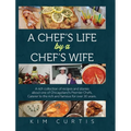 A Chef's Life by a Chef's Wife: A rich collection of recipes and stories about one of Chicagoland's Premier Chefs. Caterer to the rich and famous for