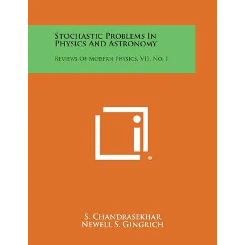 Stochastic Problems in Physics and Astronomy: Reviews of Modern Physics, V15, No. 1