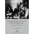 Autobiographical Reenactment in French and Belgian Film: Repetition, Memory, Self
