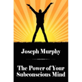The Power of Your Subconscious Mind