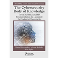 The Cybersecurity Body of Knowledge: The ACM/IEEE/AIS/IFIP Recommendations for a Complete Curriculum in Cybersecurity