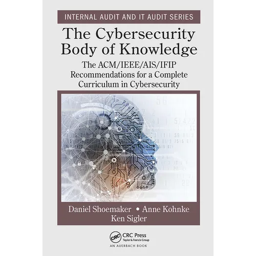 The Cybersecurity Body of Knowledge: The ACM/IEEE/AIS/IFIP Recommendations for a Complete Curriculum in Cybersecurity