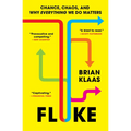 Fluke: Chance, Chaos, and Why Everything We Do Matters