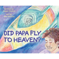 Did Papa Fly to Heaven?