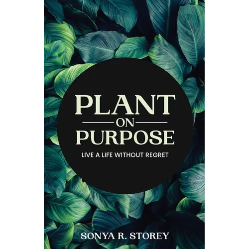Plant on Purpose: Live a Life Without Regrets - Paperback