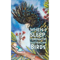 When I Sleep, I Dream of Australian Birds