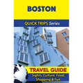 Boston Travel Guide (Quick Trips Series): Sights, Culture, Food, Shopping & Fun