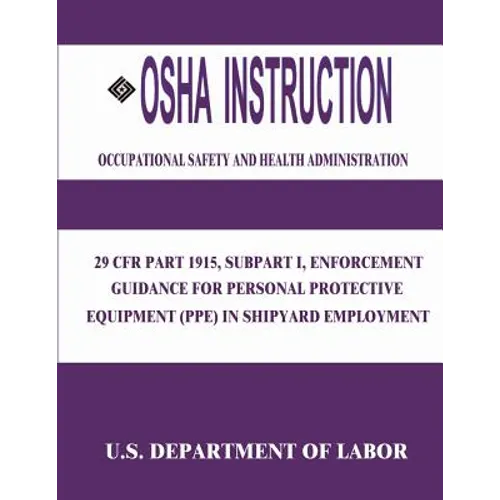 OSHA Instruction: 29 CFR Part 1915, Subpart I, Enforcement Guidance for Personal Protective Equipment (PPE) in Shipyard Employment