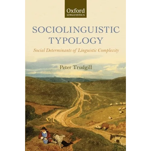 Sociolinguistic Typology: Social Determinants of Linguistic Complexity