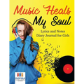 Music Heals My Soul Lyrics and Notes Diary Journal for Girls